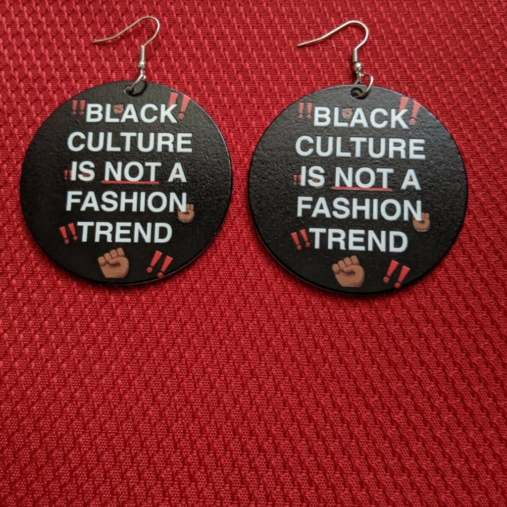Black Culture Is Not A Fashion Trend Earrings
